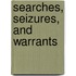 Searches, Seizures, And Warrants