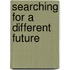 Searching for a Different Future