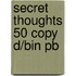 Secret Thoughts 50 Copy D/Bin Pb