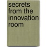 Secrets From The Innovation Room door Kay Allison