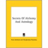 Secrets Of Alchemy And Astrology door Theophrastus Paracelsus
