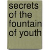 Secrets of the Fountain of Youth door Michael Akagi