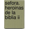 Sefora. Heroinas De La Biblia Ii door Marek Halter