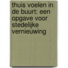 Thuis voelen in de buurt: een opgave voor stedelijke vernieuwing by Peter van der Graaf
