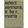 Select Sermons, Tr. By R. Morris door Jean-Baptiste Massillon
