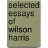 Selected Essays of Wilson Harris