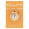 Selling Your Story in 60 Seconds by Michael Hauge