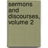 Sermons And Discourses, Volume 2