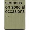 Sermons On Special Occasions ... door John Harris