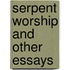 Serpent Worship And Other Essays