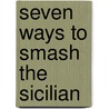 Seven Ways To Smash The Sicilian door Yury Lapshun