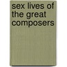 Sex Lives Of The Great Composers door Nigel Cawthorne