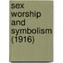 Sex Worship And Symbolism (1916)