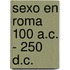 Sexo En Roma 100 A.C. - 250 D.C.