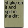 Shake On It And Spit In The Dirt door Lynne Gregg