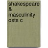 Shakespeare & Masculinity Osts C door Bruce Smith