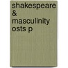 Shakespeare & Masculinity Osts P door Bruce R. Smith