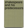 Shakespeare And His Predecessors door Onbekend