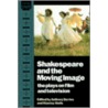 Shakespeare and the Moving Image door Anthony Davies