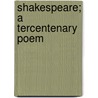 Shakespeare; A Tercentenary Poem door John Yarrow