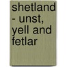 Shetland - Unst, Yell And Fetlar door Ordnance Survey