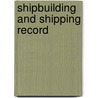 Shipbuilding And Shipping Record by Unknown