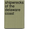 Shipwrecks of the Delaware Coast door Pam George