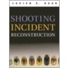 Shooting Incident Reconstruction by Michael G. Haag