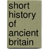 Short History of Ancient Britain