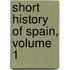 Short History of Spain, Volume 1