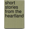 Short Stories From The Heartland by Judi Wells
