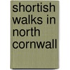 Shortish Walks In North Cornwall door Paul White