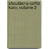 Shoulder-A-Coffin Kuro, Volume 2 by Satoko Kiyuduki