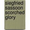 Siegfried Sassoon Scorched Glory by Paul Moeyes