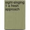 Sight-Singing 1 A Fresh Approach by Unknown