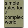 Simple Rules for a Complex World by Richard A. Epstein
