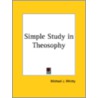 Simple Study In Theosophy (1917) door Michael J. Whitty