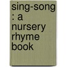 Sing-Song : A Nursery Rhyme Book door Christina Georgina Rossetti