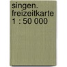 Singen. Freizeitkarte 1 : 50 000 by Unknown