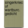 Singerkriec Uf Wartburc. Gedicht door Wartburg