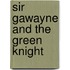 Sir Gawayne and the Green Knight