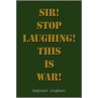 Sir! Stop Laughing! This Is War! door Lingham Reginald