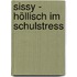 Sissy - höllisch im Schulstress
