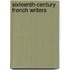 Sixteenth-Century French Writers