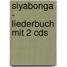 Siyabonga - Liederbuch Mit 2 Cds by Karin Jana Beck
