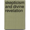 Skepticism And Divine Revelation door John Ellis