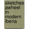 Sketches Awheel In Modern Iberia door Onbekend