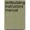 Skillbuilding Instructors Manual by Unknown