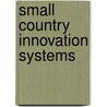 Small Country Innovation Systems by Unknown