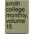 Smith College Monthly, Volume 15